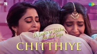 Chitthiye - Ek Ladki Ko Dekha Toh Aisa Laga