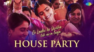 House Party - Ek Ladki Ko Dekha Toh Aisa Laga
