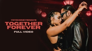 Together Forever - Yo Yo Honey Singh