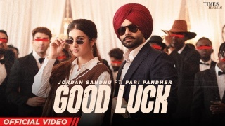 Good Luck - Jordan Sandhu Ft. Pari Pandher