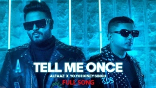 Tell Me Once - Alfaaz Ft. Yo Yo Honey Singh