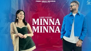Minna Minna - Garry Sandhu ft Manpreet Toor