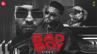 Bad Boy - Vicky ft Sonia Mann