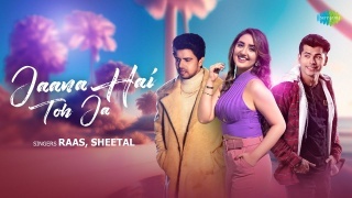 Jaana Hai Toh Jaa - Raas Feat Sheetal