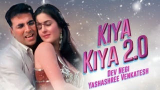 Kiya Kiya 2.0 - Dev Negi ft Akshay Kumar